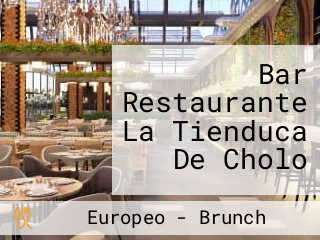 Bar Restaurante La Tienduca De Cholo