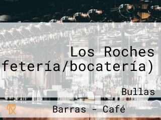 Los Roches (cafetería/bocatería)