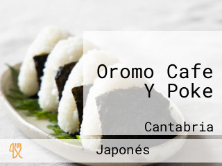 Oromo Cafe Y Poke