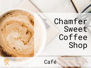 Chamfer Sweet Coffee Shop