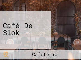 Café De Slok