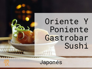 Oriente Y Poniente Gastrobar Sushi