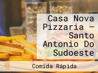 Casa Nova Pizzaria — Santo Antonio Do Sudoeste