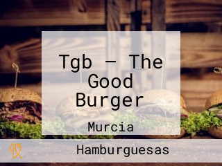 Tgb — The Good Burger