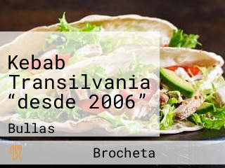 Kebab Transilvania “desde 2006”