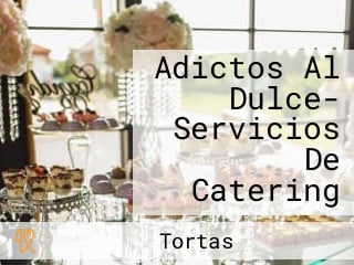 Adictos Al Dulce- Servicios De Catering