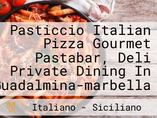 Pasticcio Italian Pizza Gourmet Pastabar, Deli Private Dining In Guadalmina-marbella
