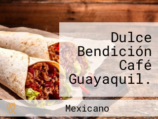 Dulce Bendición Café Guayaquil.