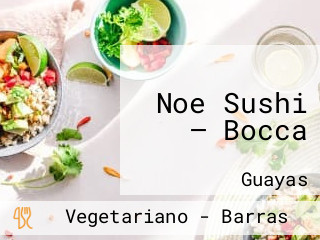 Noe Sushi — Bocca