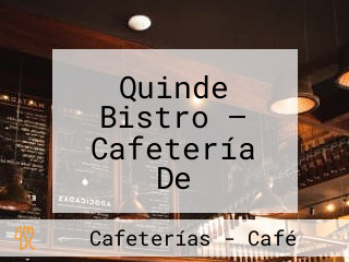 Quinde Bistro — Cafetería De Especialidad — Coffee Shop