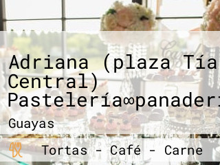 Adriana (plaza Tía Central) Pastelería∞panadería