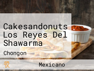 Cakesandonuts Los Reyes Del Shawarma