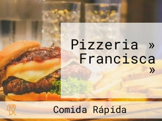 Pizzeria » Francisca »