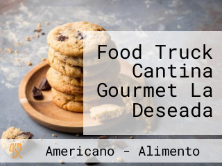 Food Truck Cantina Gourmet La Deseada