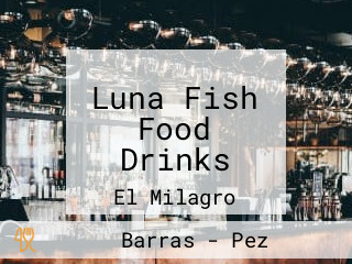 Luna Fish Food Drinks