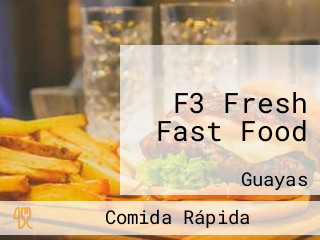 F3 Fresh Fast Food