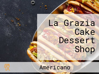 La Grazia Cake Dessert Shop