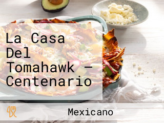 La Casa Del Tomahawk — Centenario
