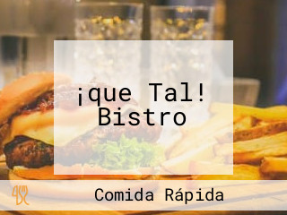 ¡que Tal! Bistro