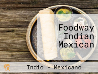 Foodway Indian Mexican