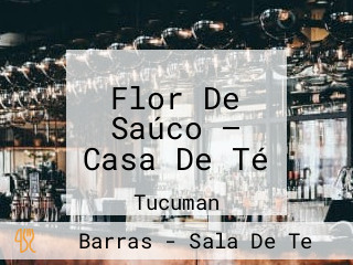Flor De Saúco — Casa De Té