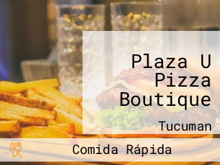 Plaza U Pizza Boutique
