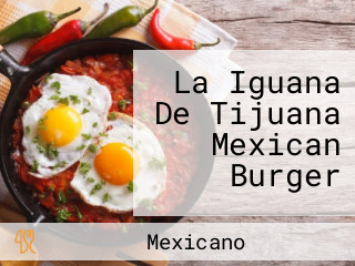 La Iguana De Tijuana Mexican Burger