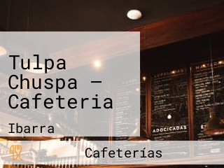 Tulpa Chuspa — Cafeteria