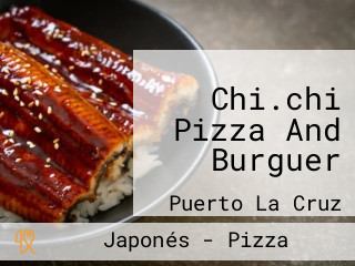 Chi.chi Pizza And Burguer