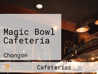 Magic Bowl Cafetería