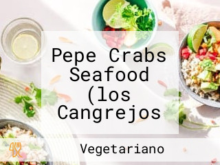 Pepe Crabs Seafood (los Cangrejos De Pepe Loza)
