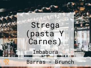 Strega (pasta Y Carnes)