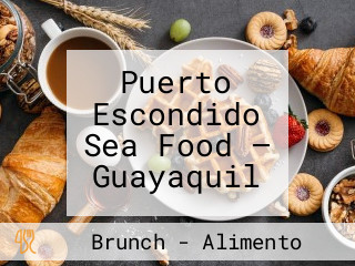 Puerto Escondido Sea Food — Guayaquil