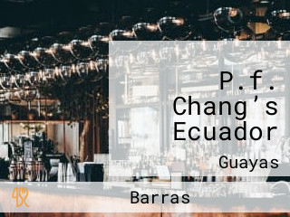 P.f. Chang’s Ecuador