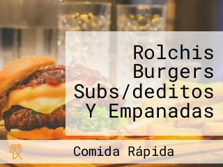 Rolchis Burgers Subs/deditos Y Empanadas