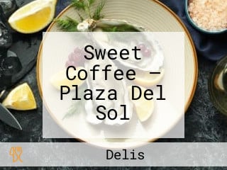 Sweet Coffee — Plaza Del Sol