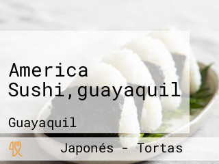 America Sushi,guayaquil