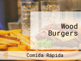 Wood Burgers