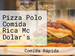 Pizza Polo Comida Rica Mc Dolar's