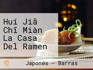 Huí Jiā Chī Miàn La Casa Del Ramen