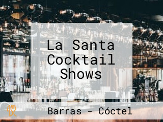 La Santa Cocktail Shows