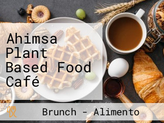 Ahimsa Plant Based Food Café