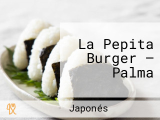 La Pepita Burger — Palma