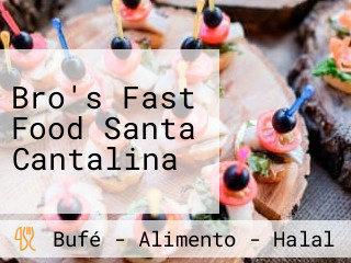 Bro's Fast Food Santa Cantalina