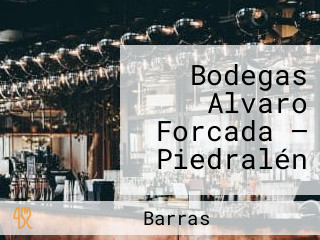 Bodegas Alvaro Forcada — Piedralén