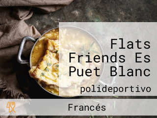 Flats Friends Es Puet Blanc