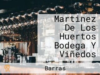 Martinez De Los Huertos Bodega Y Viñedos