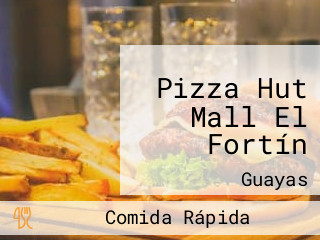 Pizza Hut Mall El Fortín