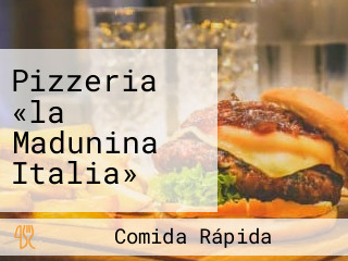 Pizzeria «la Madunina Italia»