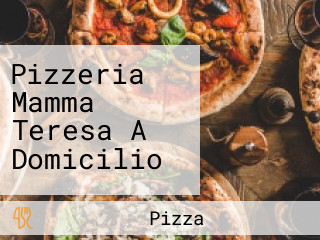 Pizzeria Mamma Teresa A Domicilio